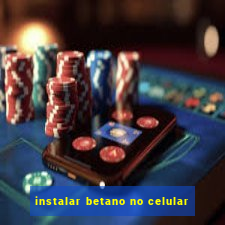 instalar betano no celular